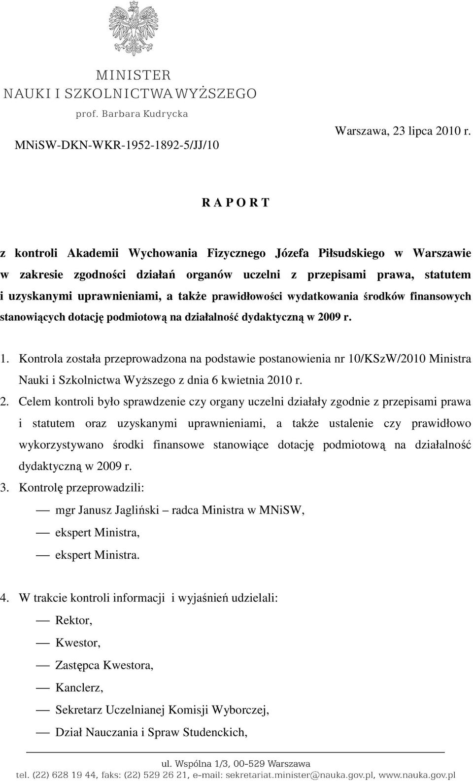 prawidłowości wydatkowania środków finansowych stanowiących dotację podmiotową na działalność dydaktyczną w 2009 r. 1.