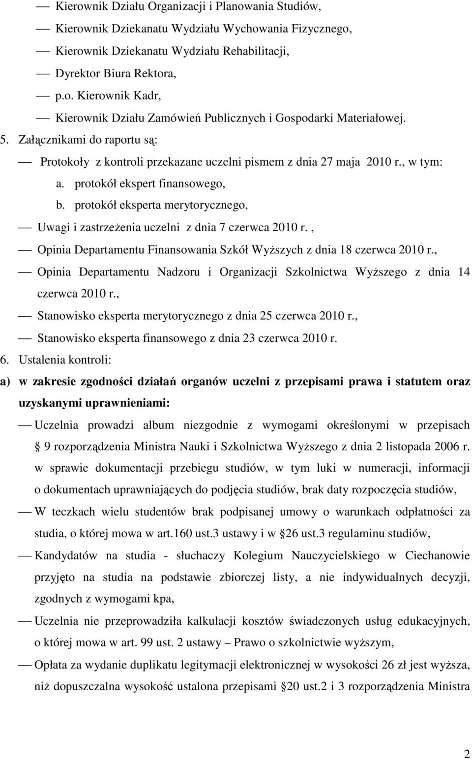 protokół eksperta merytorycznego, Uwagi i zastrzeŝenia uczelni z dnia 7 czerwca 2010 r., Opinia Departamentu Finansowania Szkół WyŜszych z dnia 18 czerwca 2010 r.