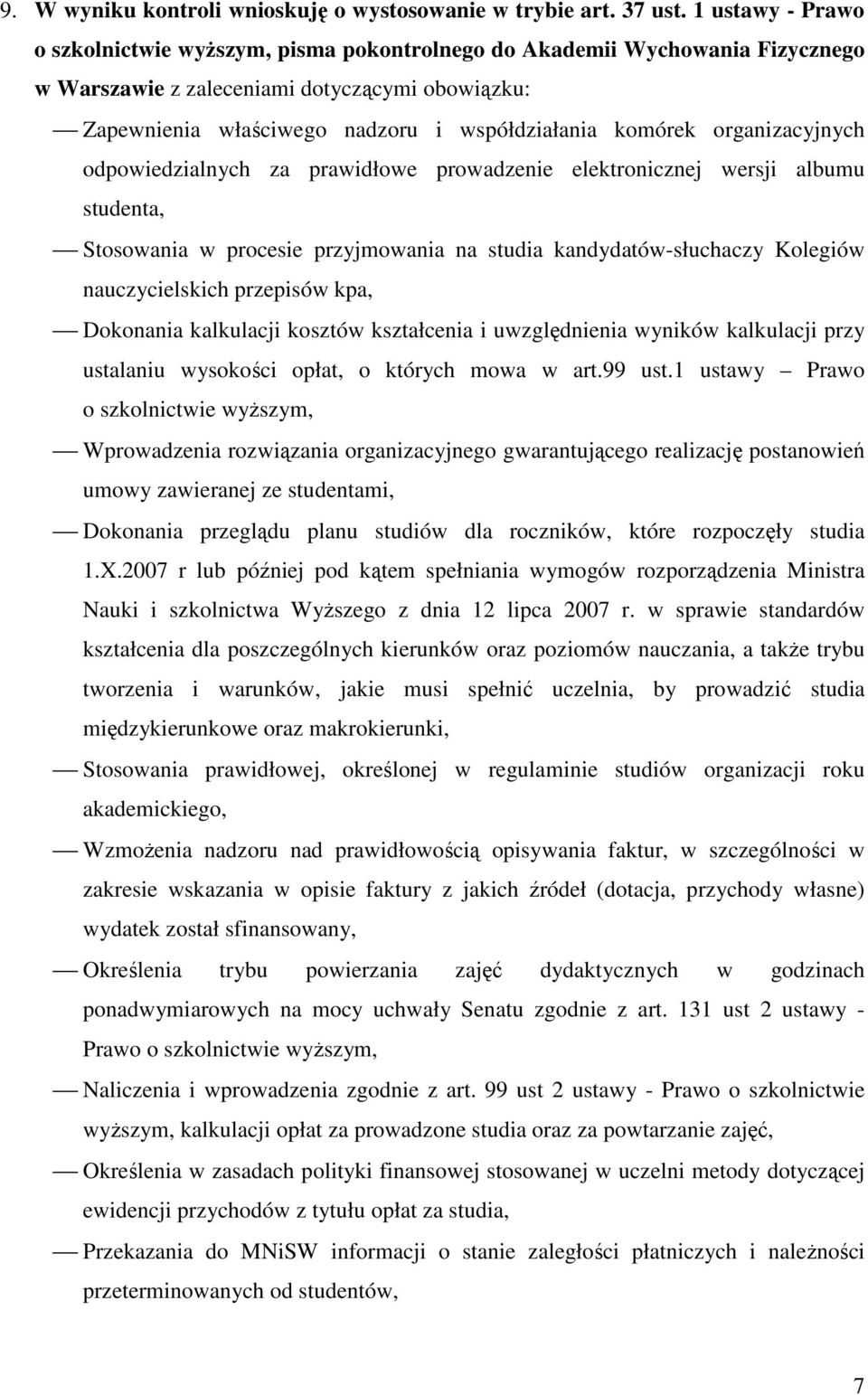 organizacyjnych odpowiedzialnych za prawidłowe prowadzenie elektronicznej wersji albumu studenta, Stosowania w procesie przyjmowania na studia kandydatów-słuchaczy Kolegiów nauczycielskich przepisów
