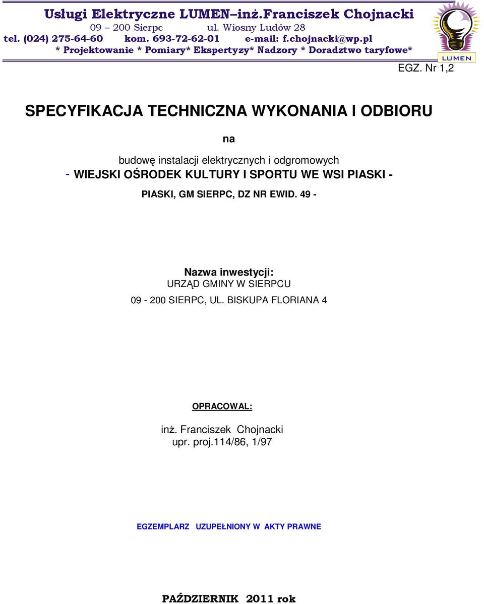 Nr 1,2 LUMEN SPECYFIKACJA TECHNICZNA WYKONANIA l ODBIORU na budowę instalacji elektrycznych i odgromowych - WIEJSKI OŚRODEK KULTURY I SPORTU WE WSI
