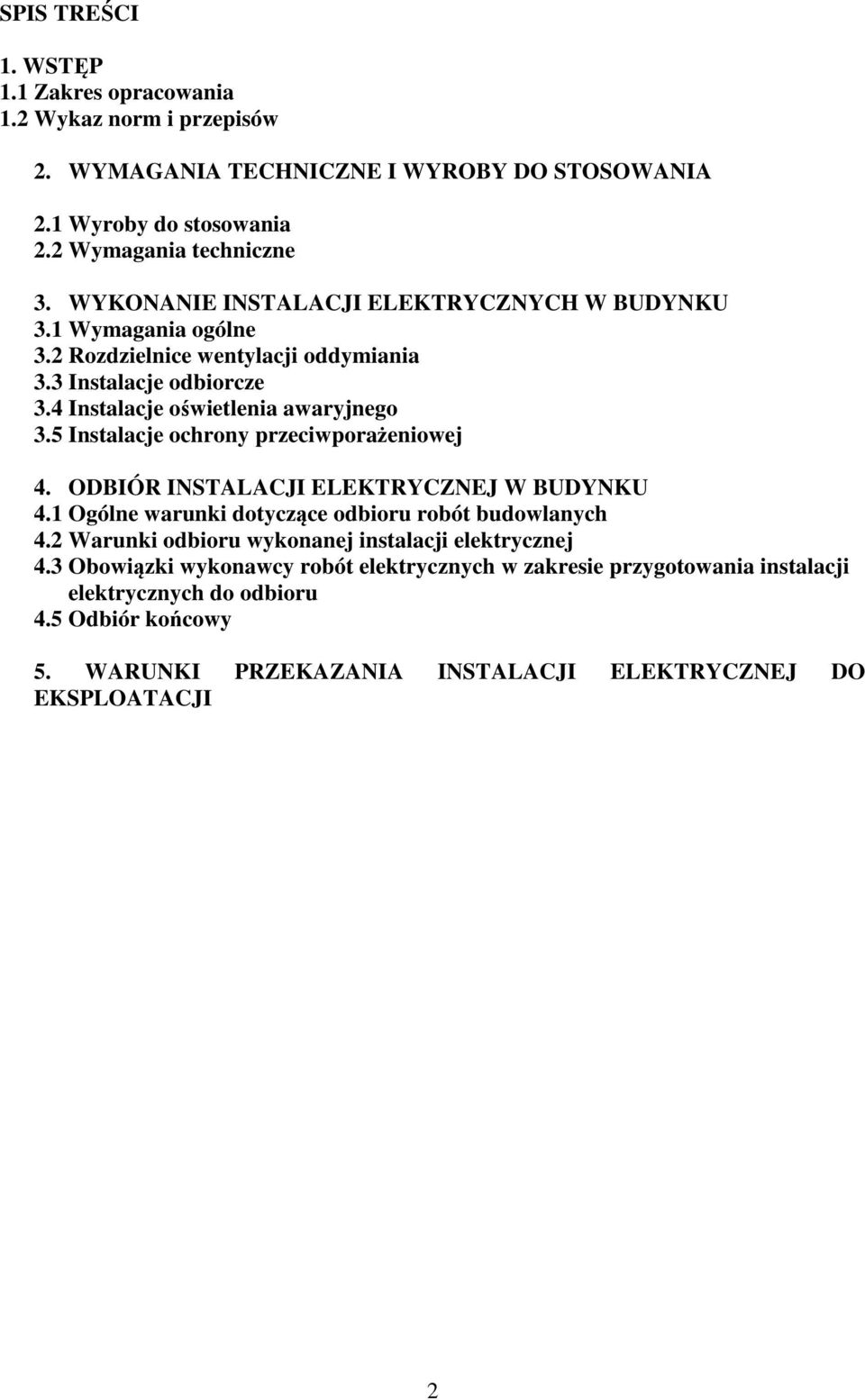 5 Instalacje ochrony przeciwporażeniowej 4. ODBIÓR INSTALACJI ELEKTRYCZNEJ W BUDYNKU 4.1 Ogólne warunki dotyczące odbioru robót budowlanych 4.