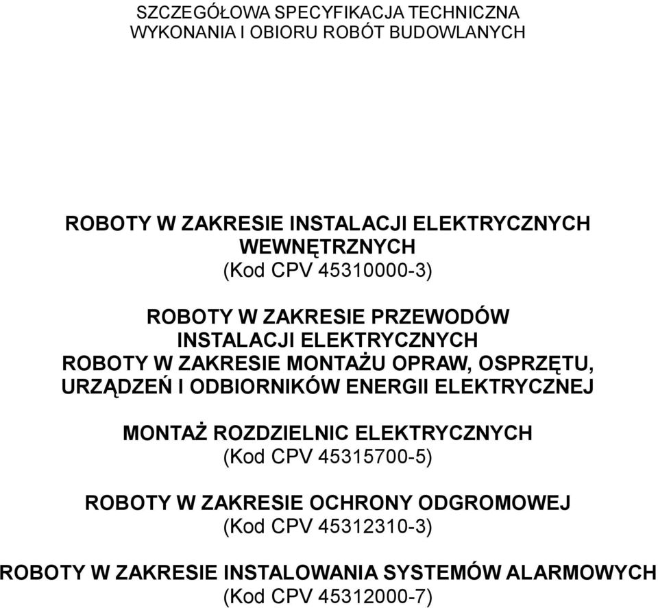 OPRAW, OSPRZĘTU, URZĄDZEŃ I ODBIORNIKÓW ENERGII ELEKTRYCZNEJ MONTAŻ ROZDZIELNIC ELEKTRYCZNYCH (Kod CPV 45315700-5)