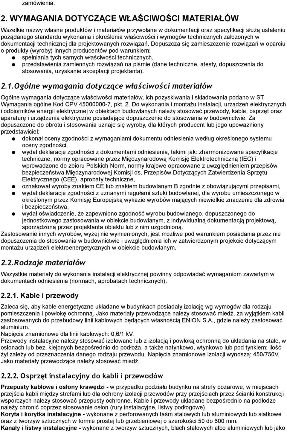 właściwości i wymogów technicznych założonych w dokumentacji technicznej dla projektowanych rozwiązań.