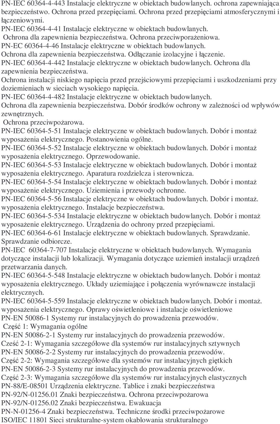 Ochrona dla zapewnienia bezpieczeństwa. Odłączanie izolacyjne i łączenie. PN-IEC 60364-4-442 Instalacje elektryczne w obiektach budowlanych. Ochrona dla zapewnienia bezpieczeństwa.