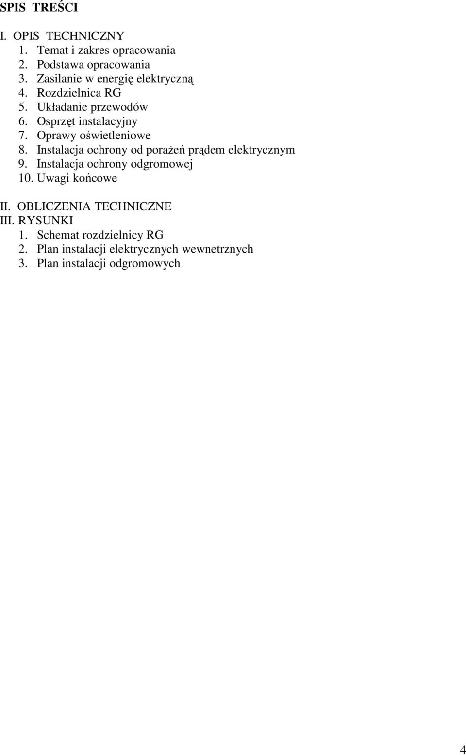 Oprawy oświetleniowe 8. Instalacja ochrony od poraŝeń prądem elektrycznym 9. Instalacja ochrony odgromowej 10.