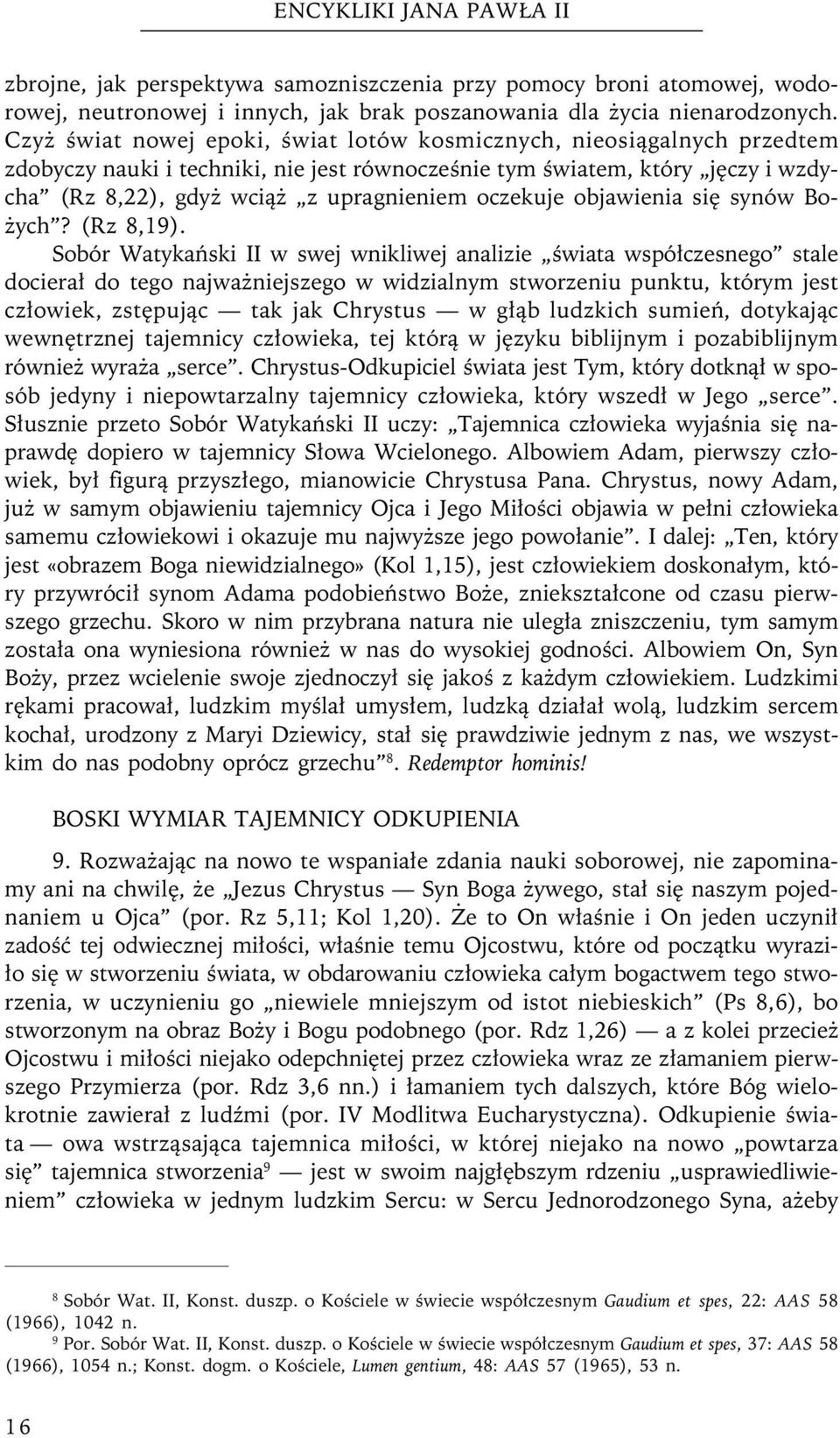 oczekuje objawienia się synów Bożych? (Rz 8,19).