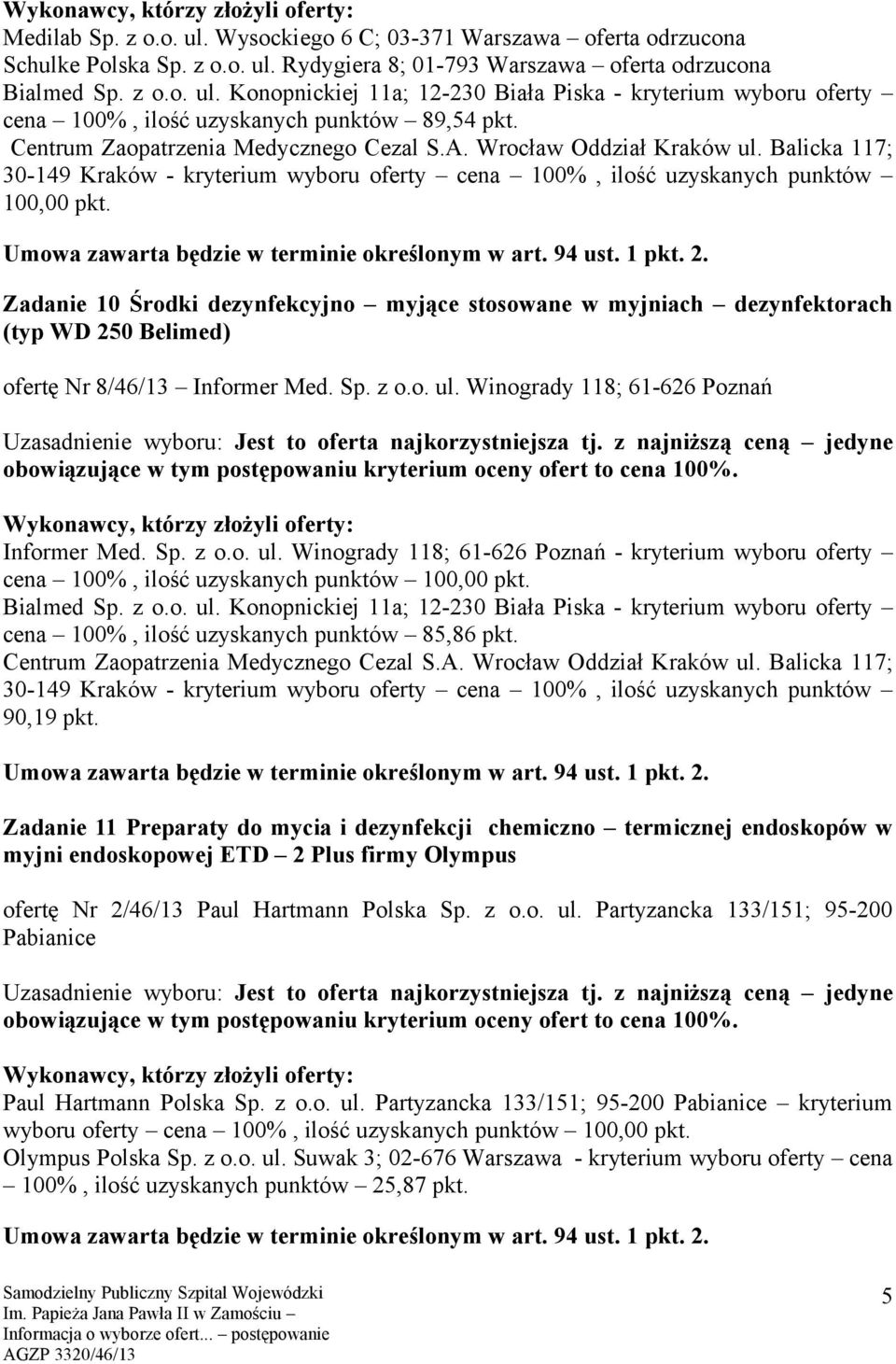 Zadanie 11 Preparaty do mycia i dezynfekcji chemiczno termicznej endoskopów w myjni endoskopowej ETD 2 Plus firmy Olympus ofertę Nr 2/46/13 Paul Hartmann Polska Sp. z o.o. ul.