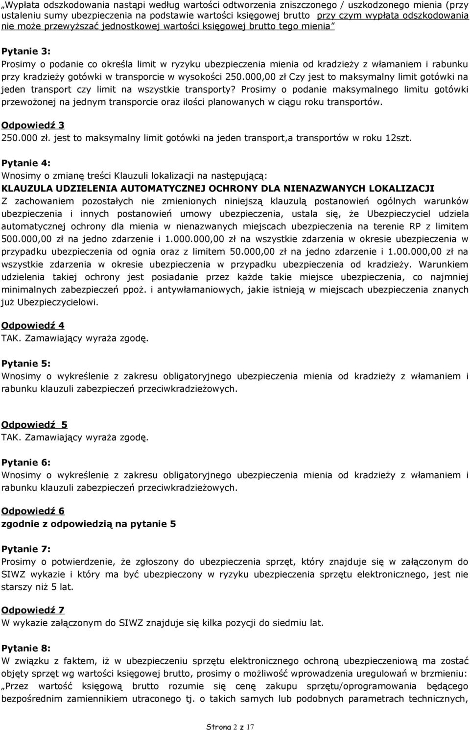 gotówki w transporcie w wysokości 250.000,00 zł Czy jest to maksymalny limit gotówki na jeden transport czy limit na wszystkie transporty?