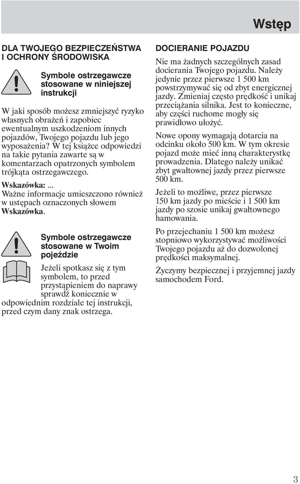 .. Wa ne informacje umieszczono równie w ustępach oznaczonych słowem Wskazówka.
