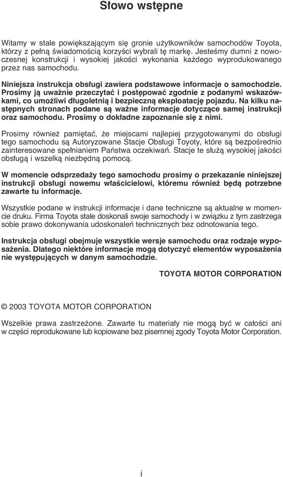 Prosimy jà uwa nie przeczytaç i post powaç zgodnie z podanymi wskazówkami, co umo liwi d ugoletnià i bezpiecznà eksploatacj pojazdu.