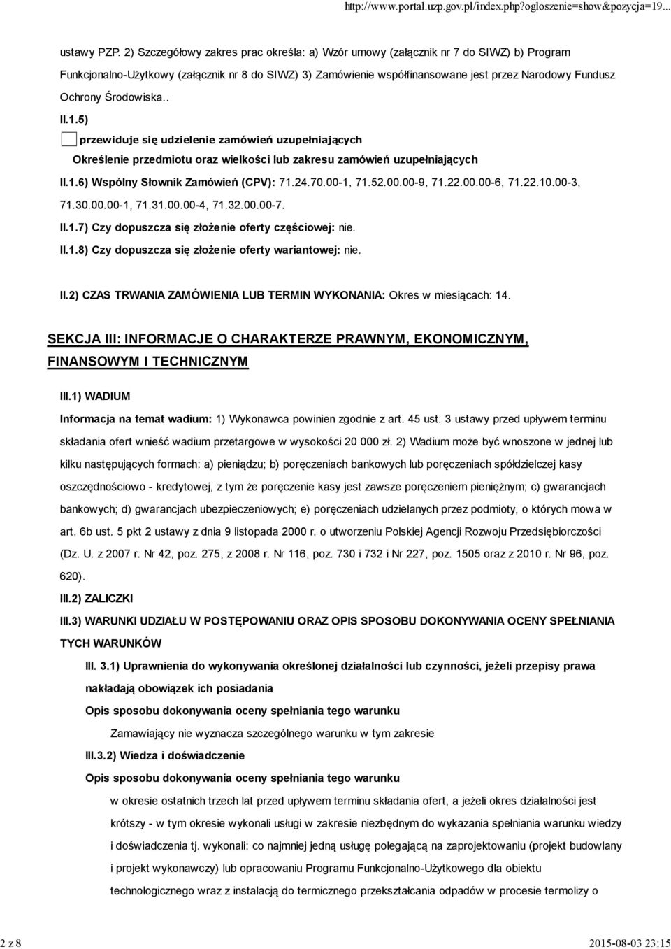 Środowiska.. II.1.5) przewiduje się udzielenie zamówień uzupełniających Określenie przedmiotu oraz wielkości lub zakresu zamówień uzupełniających II.1.6) Wspólny Słownik Zamówień (CPV): 71.24.70.