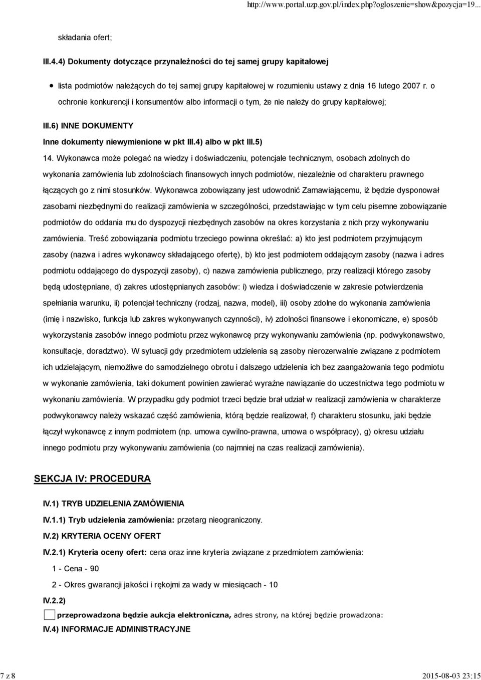 o ochronie konkurencji i konsumentów albo informacji o tym, że nie należy do grupy kapitałowej; III.6) INNE DOKUMENTY Inne dokumenty niewymienione w pkt III.4) albo w pkt III.5) 14.