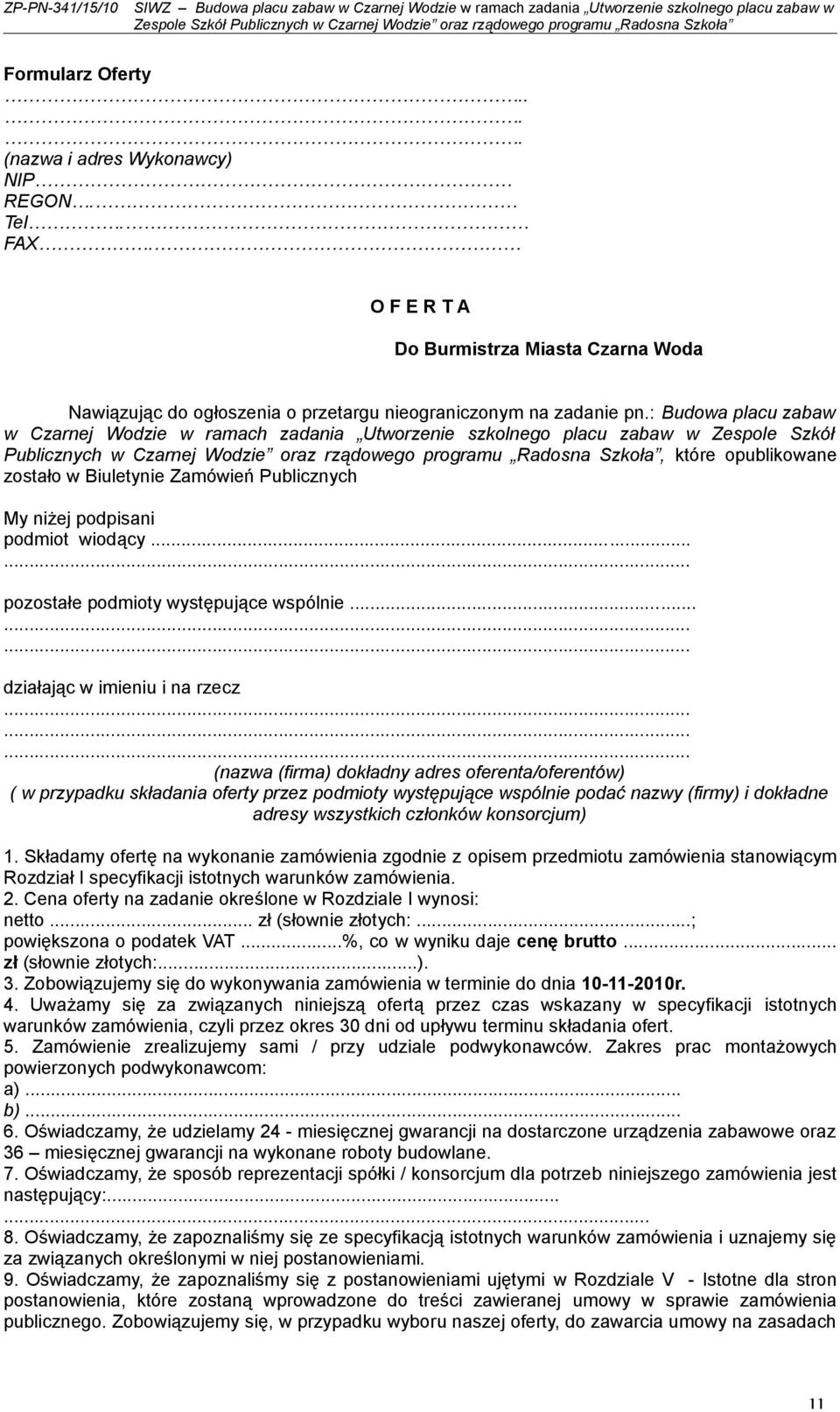 w Biuletynie Zamówień Publicznych My niżej podpisani podmiot wiodący... pozostałe podmioty występujące wspólnie.