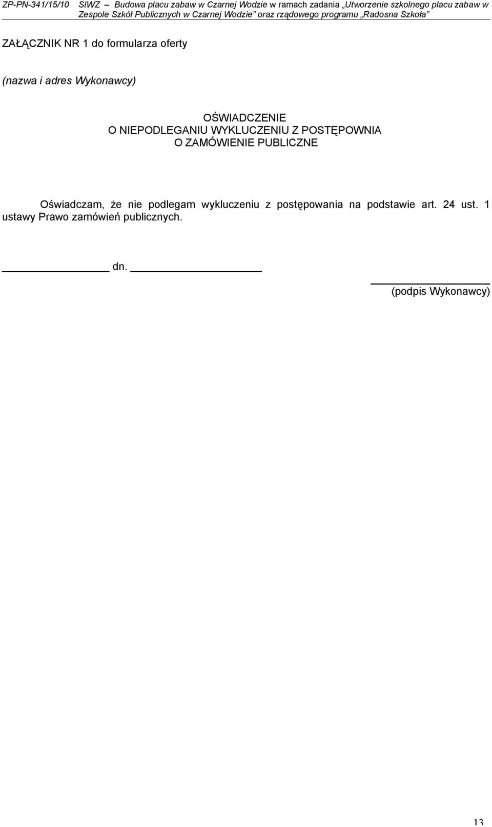 PUBLICZNE Oświadczam, że nie podlegam wykluczeniu z postępowania na
