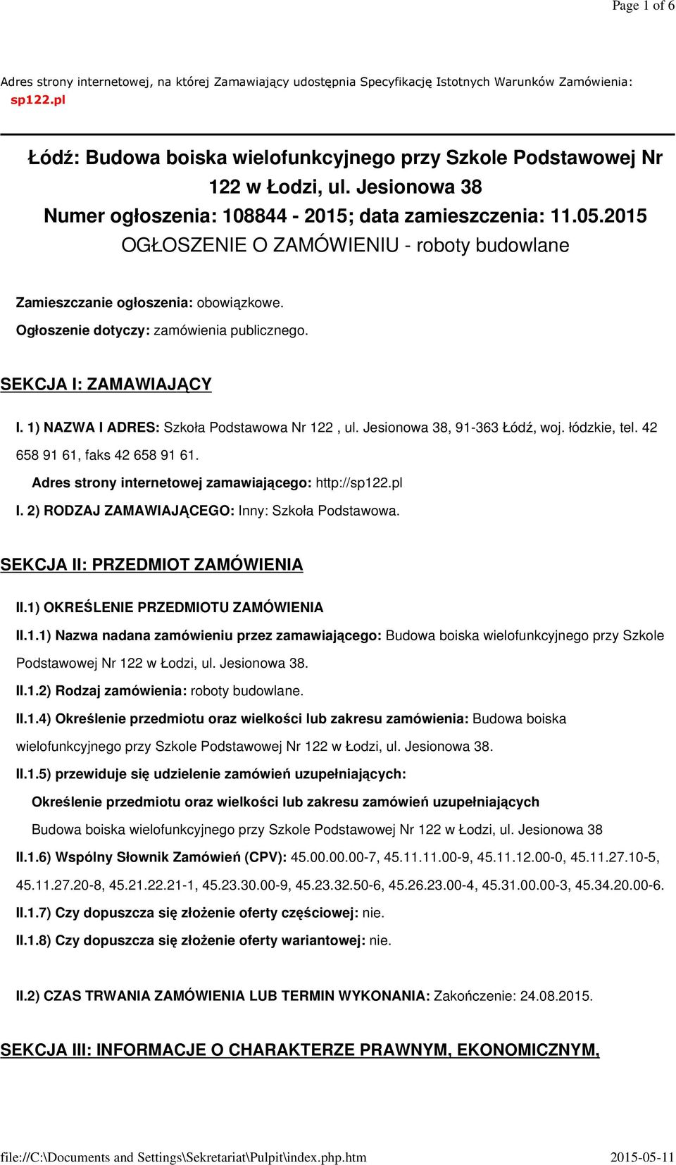 2015 OGŁOSZENIE O ZAMÓWIENIU - roboty budowlane Zamieszczanie ogłoszenia: obowiązkowe. Ogłoszenie dotyczy: zamówienia publicznego. SEKCJA I: ZAMAWIAJĄCY I.