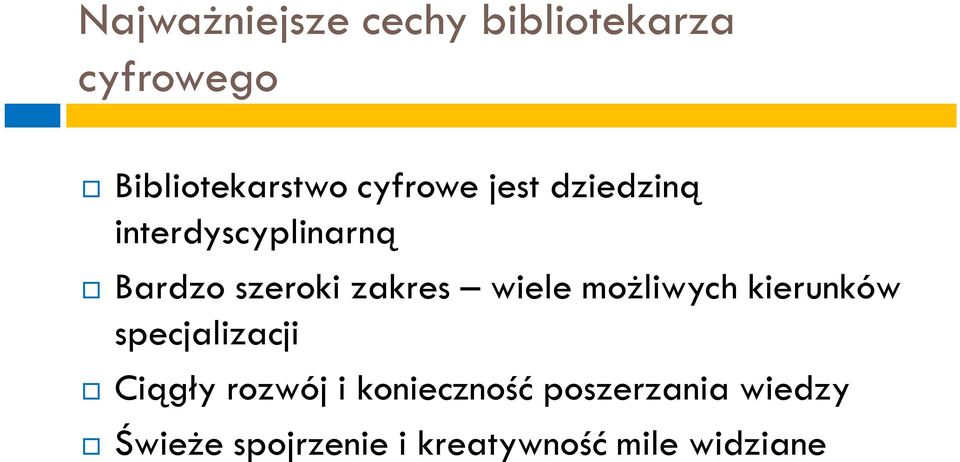wiele możliwych kierunków specjalizacji Ciągły rozwój i