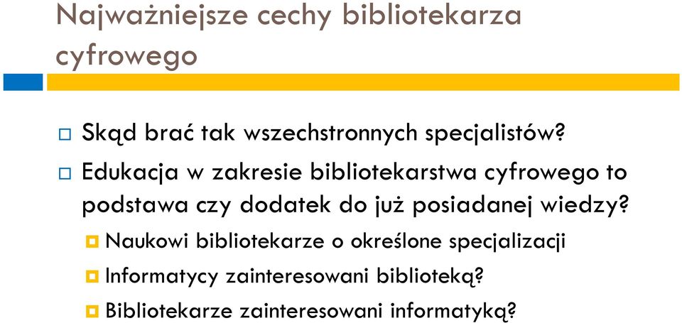 Edukacja w zakresie bibliotekarstwa cyfrowego to podstawa czy dodatek do już