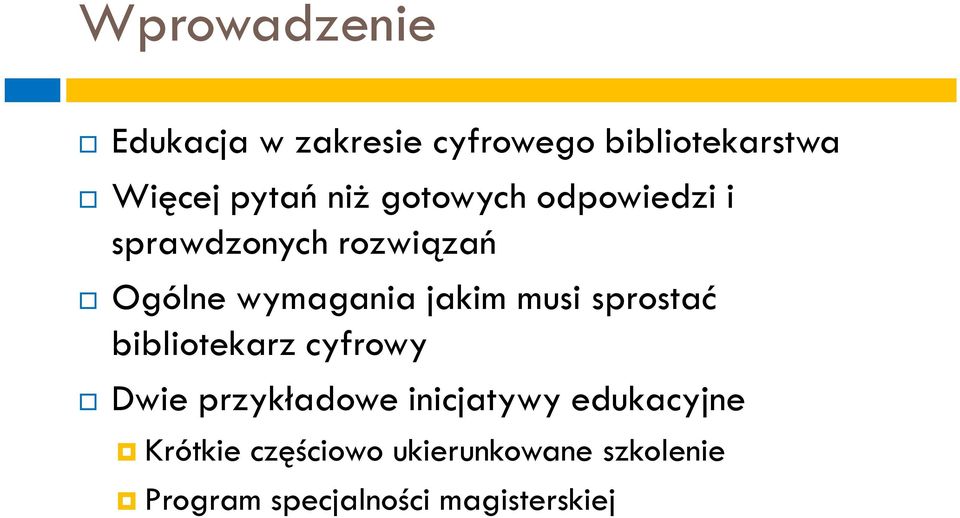 musi sprostać bibliotekarz cyfrowy Dwie przykładowe inicjatywy edukacyjne