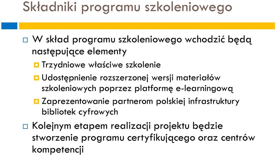 platformę e-learningową Zaprezentowanie partnerom polskiej infrastruktury bibliotek cyfrowych
