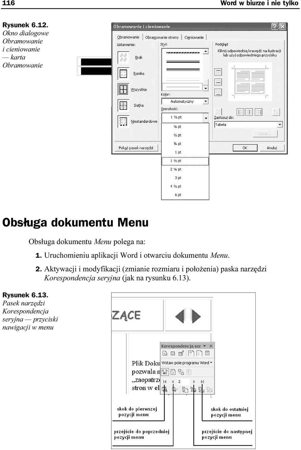 Menu polega na: Rysunek 6.13. Pasek narzędzi Korespondencja seryjna przyciski nawigacji w menu 1.