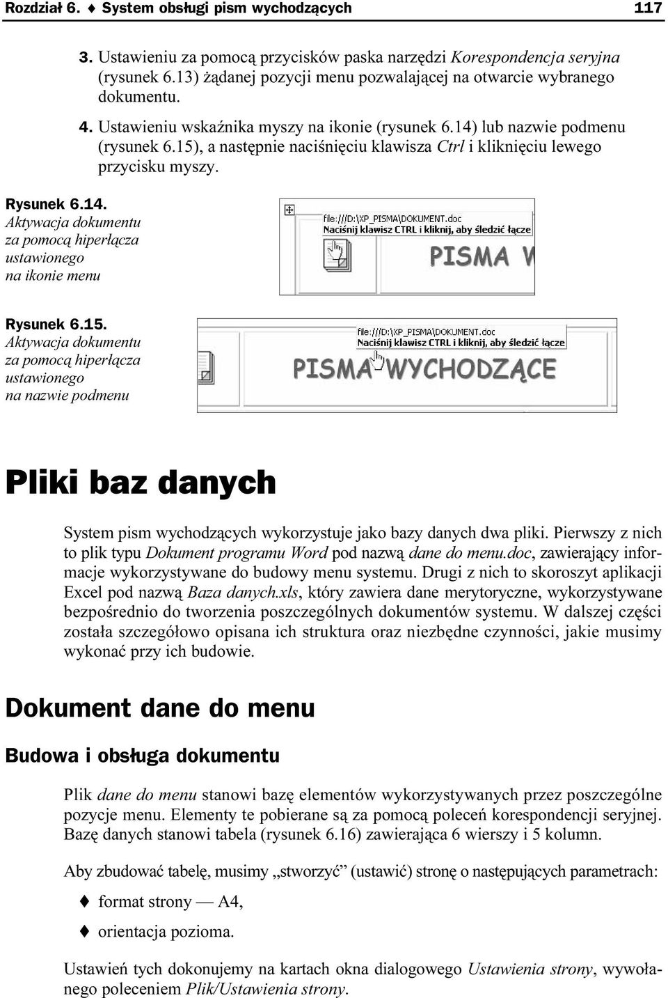 Ustawieniu wskaźnika myszy na ikonie (rysunek 6.14) lub znazwie podmenu (rysunek 6.15)