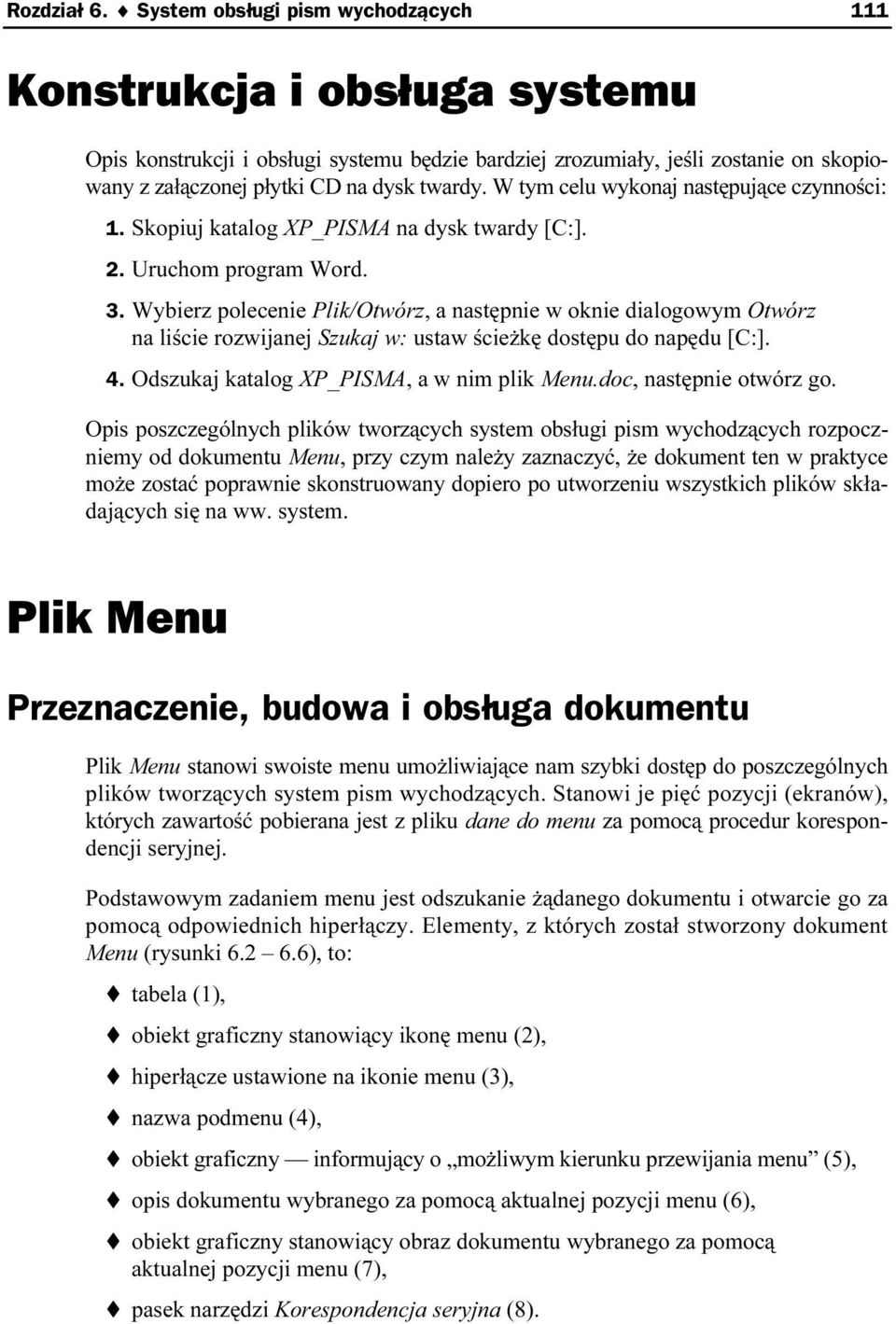W tym celuz wykonaj następujące czynności: 1. Skopiuj katalog XP_PISMA na dysk twardy [C:]. 2. Uruchom program Word. 3.