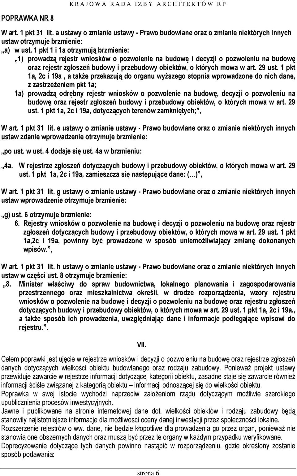 1 pkt 1a, 2c i 19a, a także przekazują do organu wyższego stopnia wprowadzone do nich dane, z zastrzeżeniem pkt 1a; 1a) prowadzą odrębny rejestr wniosków o pozwolenie na budowę, decyzji o pozwoleniu