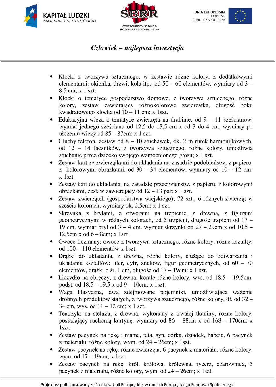 Edukacyjna wieża o tematyce zwierzęta na drabinie, od 9 11 sześcianów, wymiar jednego sześcianu od 12,5 do 13,5 cm x od 3 do 4 cm, wymiary po ułożeniu wieży od 85 87cm; x 1 szt.