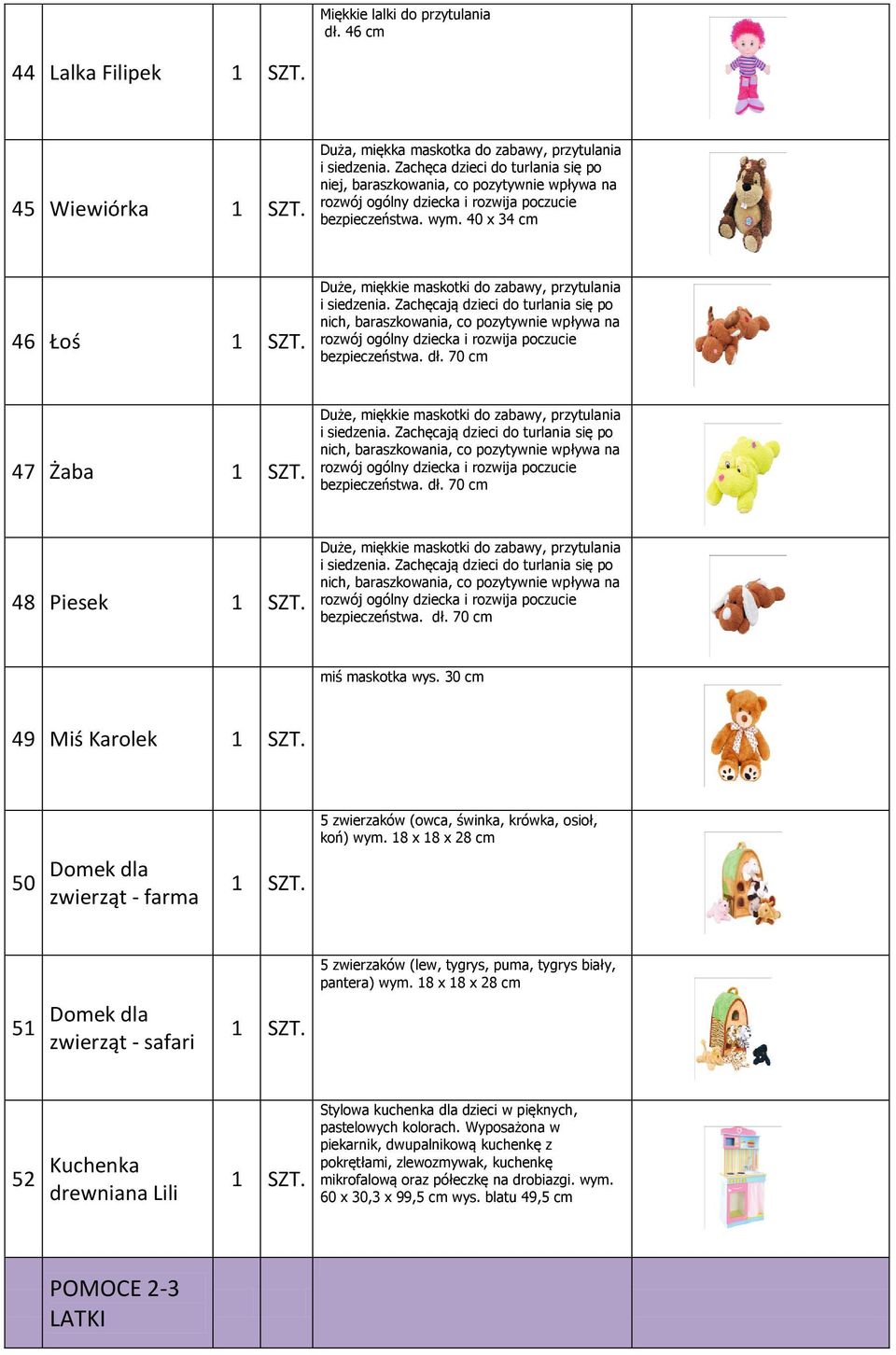 30 cm 49 Miś Karolek 50 Domek dla zwierząt - farma 5 zwierzaków (owca, świnka, krówka, osioł, koń) wym.