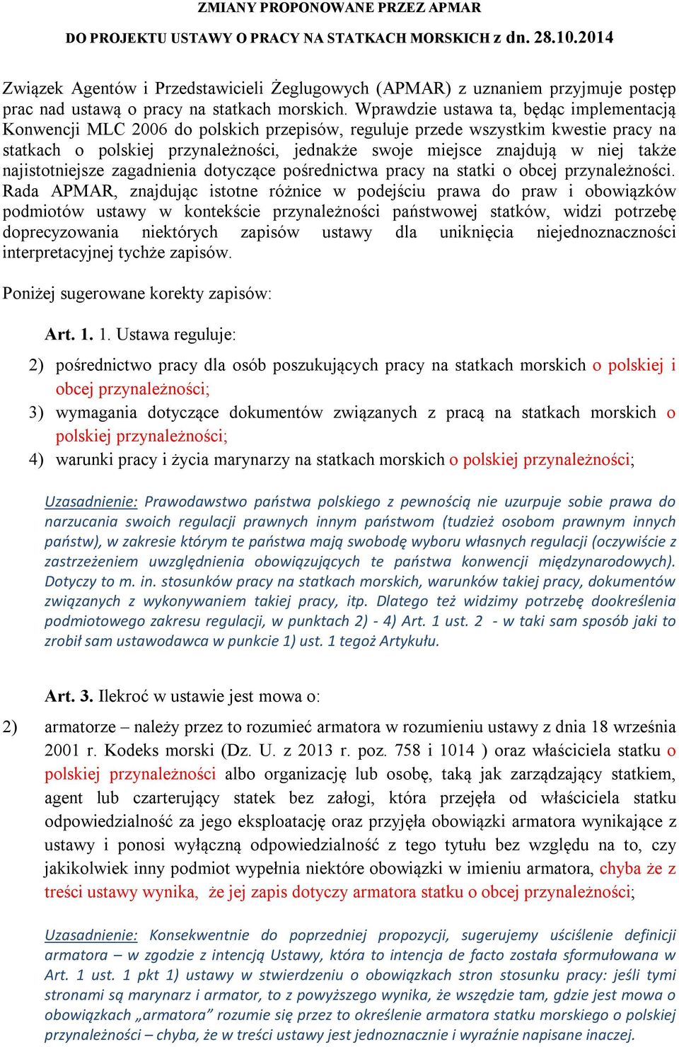 Wprawdzie ustawa ta, będąc implementacją Konwencji MLC 2006 do polskich przepisów, reguluje przede wszystkim kwestie pracy na statkach o polskiej przynależności, jednakże swoje miejsce znajdują w