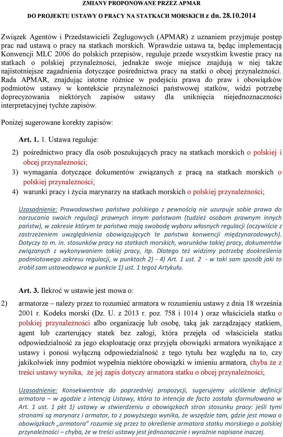 Wprawdzie ustawa ta, będąc implementacją Konwencji MLC 2006 do polskich przepisów, reguluje przede wszystkim kwestie pracy na statkach o polskiej przynależności, jednakże swoje miejsce znajdują w