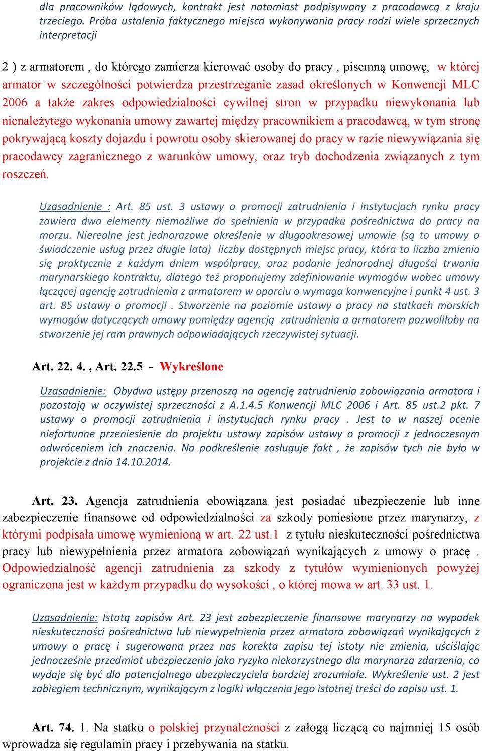 szczególności potwierdza przestrzeganie zasad określonych w Konwencji MLC 2006 a także zakres odpowiedzialności cywilnej stron w przypadku niewykonania lub nienależytego wykonania umowy zawartej