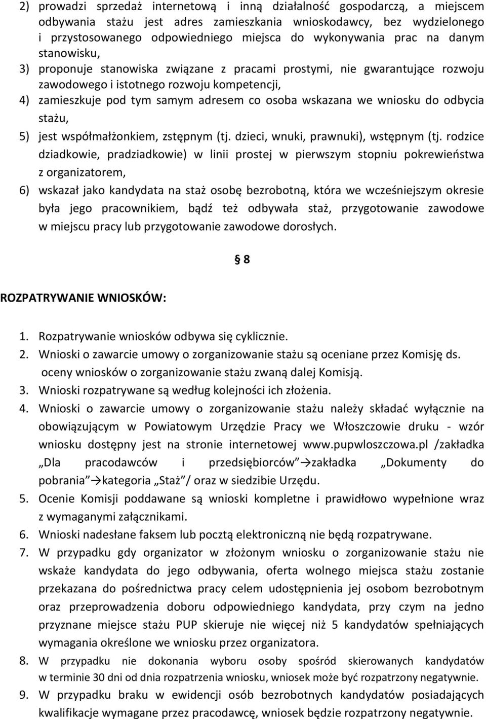 osoba wskazana we wniosku do odbycia stażu, 5) jest współmałżonkiem, zstępnym (tj. dzieci, wnuki, prawnuki), wstępnym (tj.