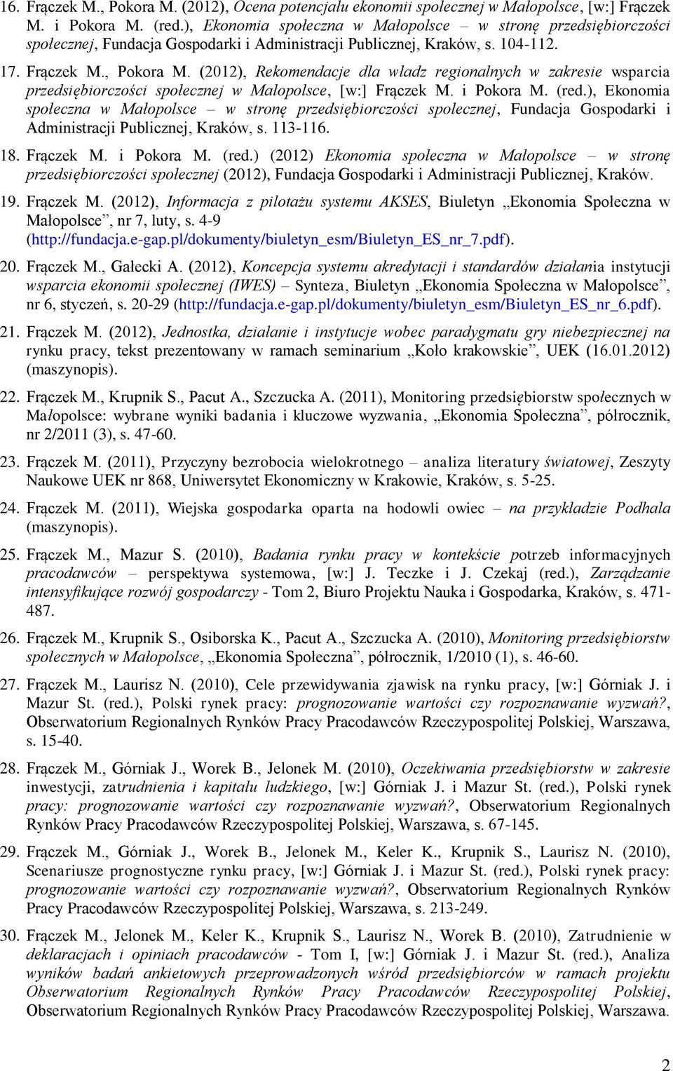 (2012), Rekomendacje dla władz regionalnych w zakresie wsparcia przedsiębiorczości społecznej w Małopolsce, [w:] Frączek M. i Pokora M. (red.