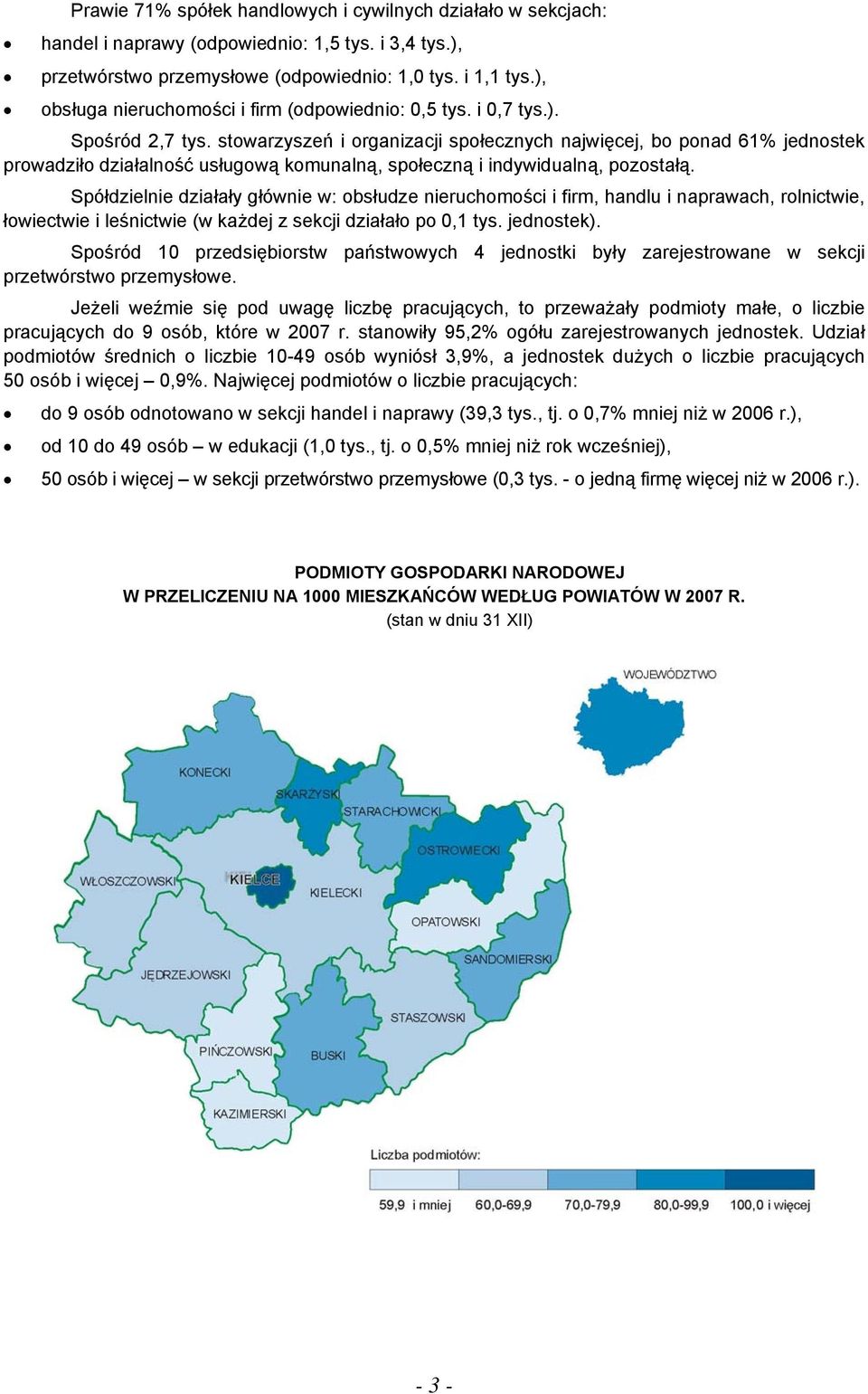 stowarzyszeń i organizacji społecznych najwięcej, bo ponad 61% jednostek prowadziło działalność usługową komunalną, społeczną i indywidualną, pozostałą.