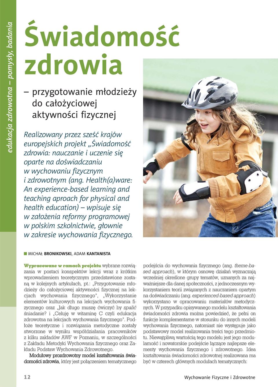 Health(a)ware: An experience-based learning and teaching aproach for physical and health education) wpisuje się w założenia reformy programowej w polskim szkolnictwie, głownie w zakresie wychowania