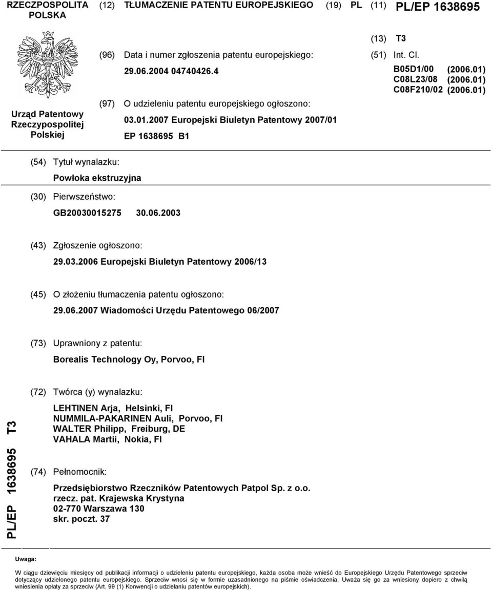 01) (4) Tytuł wynalazku: Powłoka ekstruzyjna () Pierwszeństwo: GB0027.06.