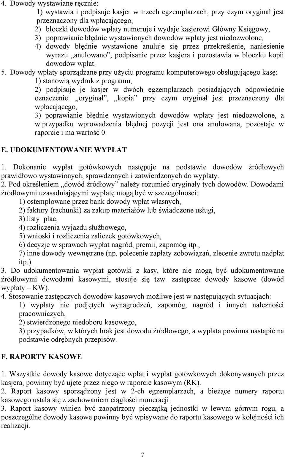 kasjera i pozostawia w bloczku kopii dowodów wpłat. 5.