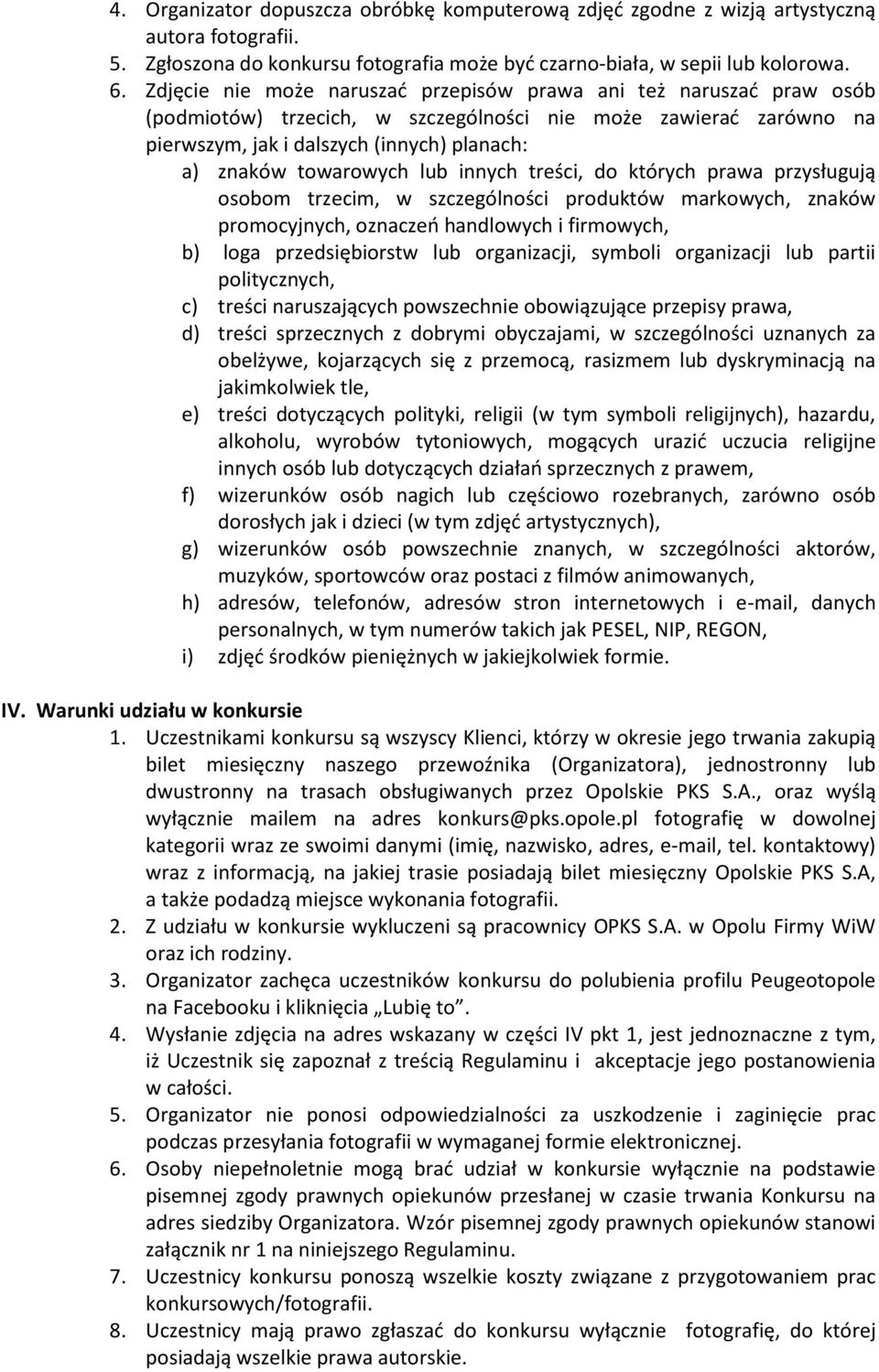 towarowych lub innych treści, do których prawa przysługują osobom trzecim, w szczególności produktów markowych, znaków promocyjnych, oznaczeń handlowych i firmowych, b) loga przedsiębiorstw lub