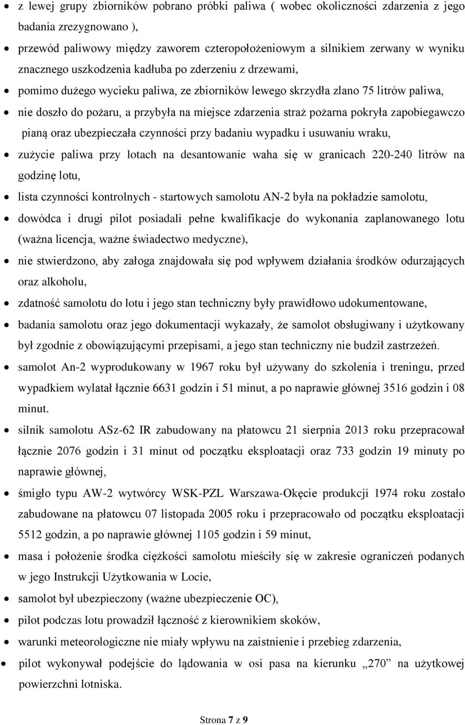 pokryła zapobiegawczo pianą oraz ubezpieczała czynności przy badaniu wypadku i usuwaniu wraku, zużycie paliwa przy lotach na desantowanie waha się w granicach 220-240 litrów na godzinę lotu, lista