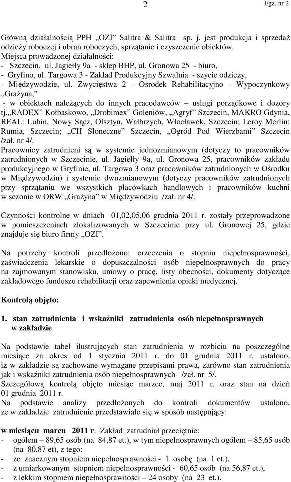 Zwycięstwa 2 - Ośrodek Rehabilitacyjno - Wypoczynkowy Grażyna, - w obiektach należących do innych pracodawców usługi porządkowe i dozory tj.