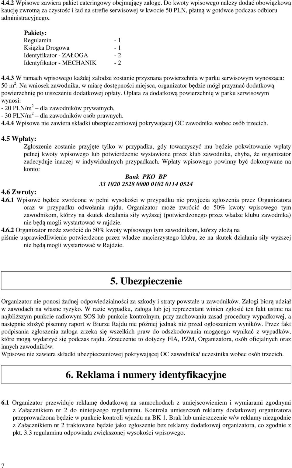 Pakiety: Regulamin - 1 Książka Drogowa - 1 Identyfikator - ZAŁOGA - 2 Identyfikator - MECHANIK - 2 4.