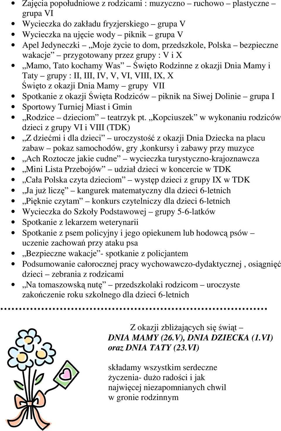 Mamy grupy VII Spotkanie z okazji Święta Rodziców piknik na Siwej Dolinie grupa I Sportowy Turniej Miast i Gmin Rodzice dzieciom teatrzyk pt.