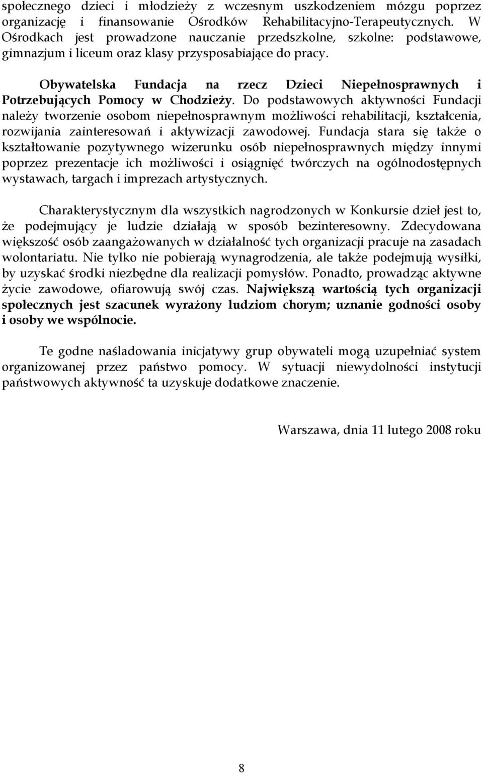 Obywatelska Fundacja na rzecz Dzieci Niepełnosprawnych i Potrzebujących Pomocy w Chodzieży.