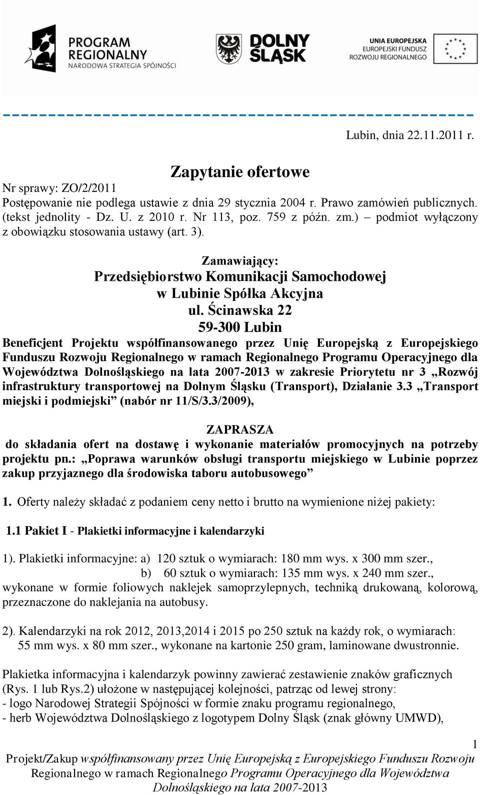 Zamawiający: Przedsiębiorstwo Komunikacji Samochodowej w Lubinie Spółka Akcyjna ul.