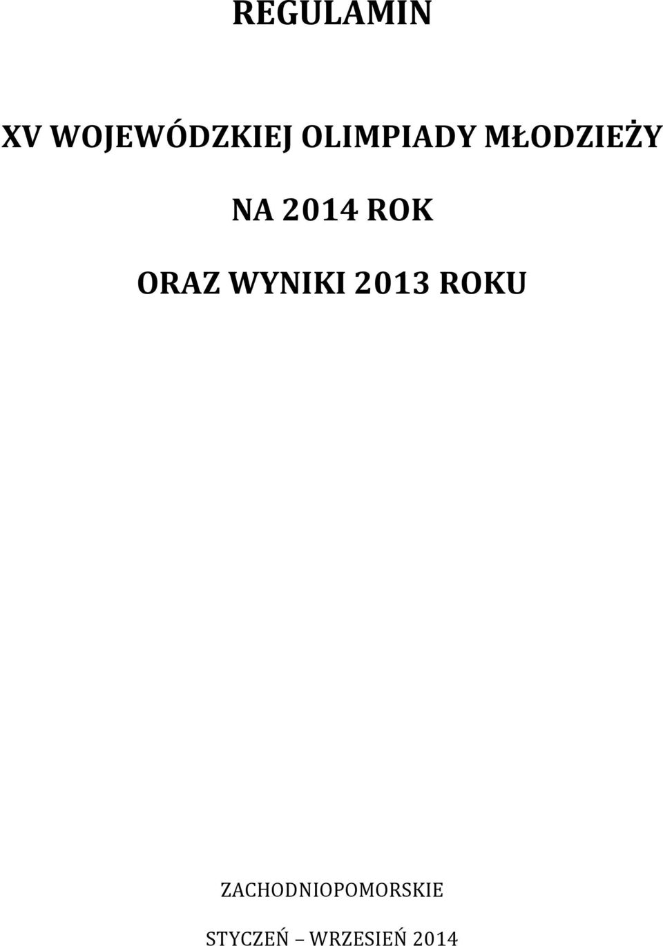 ROK ORAZ WYNIKI 2013 ROKU