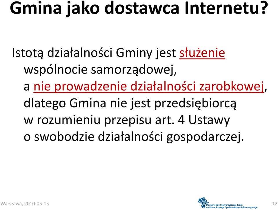 nie prowadzenie działalności zarobkowej, dlatego Gmina nie jest