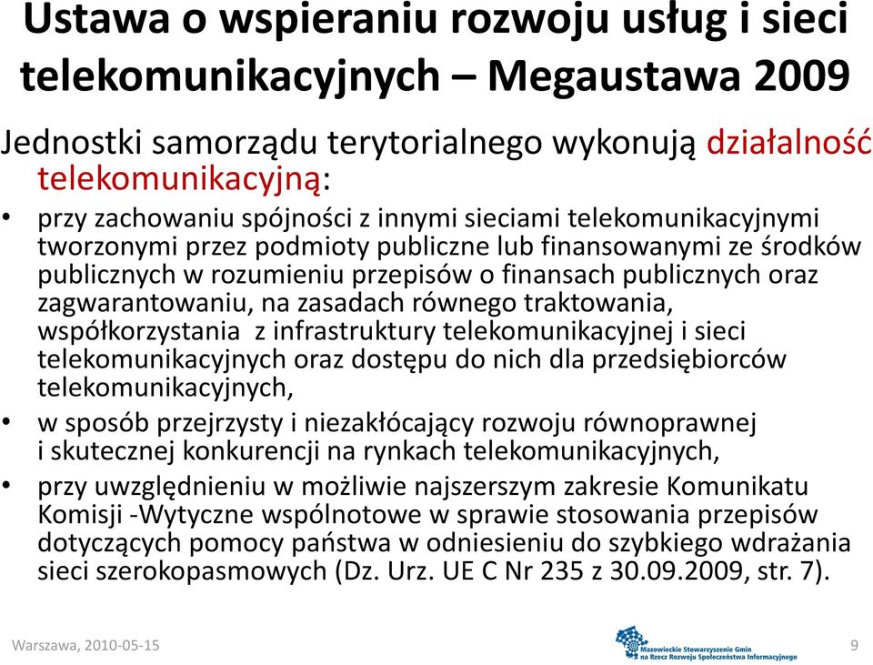 współkorzystania z infrastruktury telekomunikacyjnej i sieci telekomunikacyjnych oraz dostępu do nich dla przedsiębiorców telekomunikacyjnych, w sposób przejrzysty i niezakłócający rozwoju