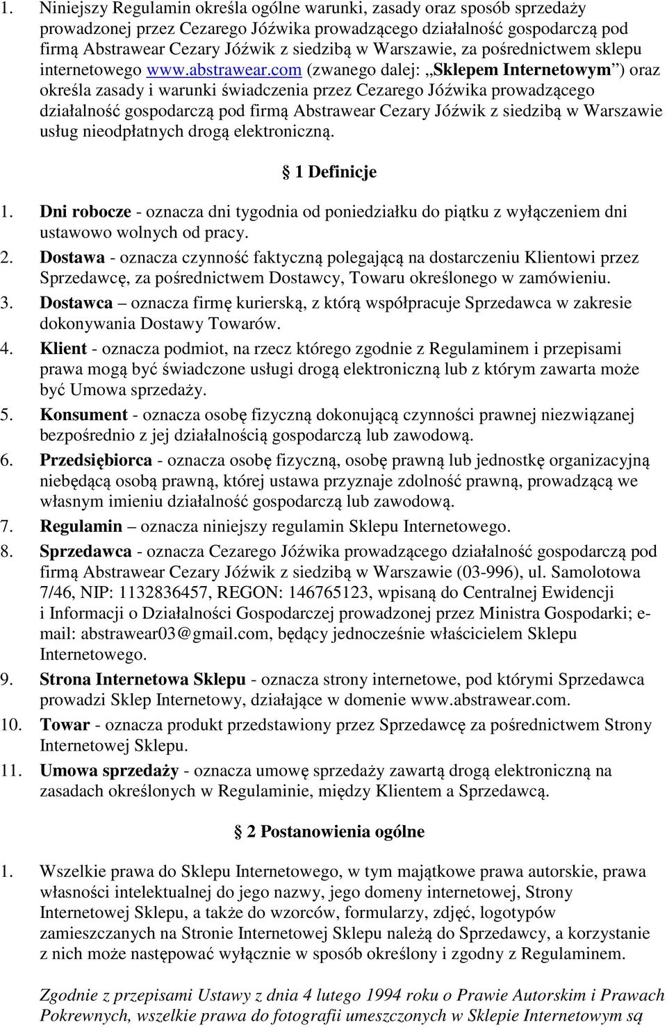 com (zwanego dalej: Sklepem Internetowym ) oraz określa zasady i warunki świadczenia przez Cezarego Jóźwika prowadzącego działalność gospodarczą pod firmą Abstrawear Cezary Jóźwik z siedzibą w