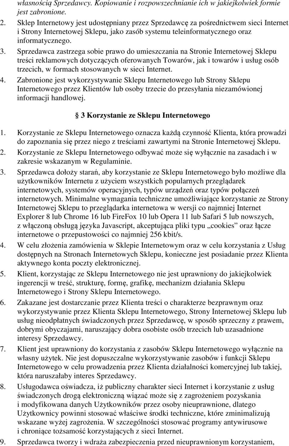 Sprzedawca zastrzega sobie prawo do umieszczania na Stronie Internetowej Sklepu treści reklamowych dotyczących oferowanych Towarów, jak i towarów i usług osób trzecich, w formach stosowanych w sieci